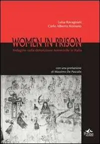 Women in prison. Indagine sulla detenzione femminile in Italia Ultimissimo Modello