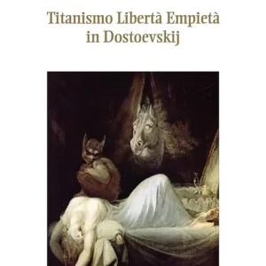 Affare Titanismo libertà empietà in Dostoevskij