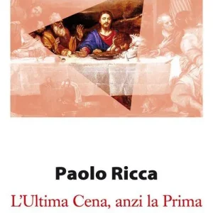 Promozione Esclusiva L‘ Ultima Cena, anzi la Prima. La volontà tradita di Gesù