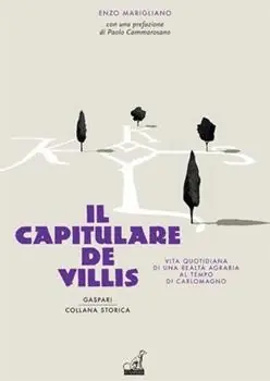 Il capitulare de villis. Vita quotidiana di una realtà al tempo di Carlo Magno Più Venduto