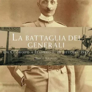 La battaglia dei generali da Codroipo a Flambro il 30 ottobre 1917 Soddisfatti O Rimborsati