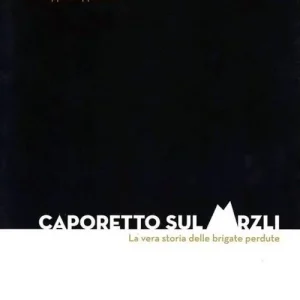 Caporetto sul Mrzli. La vera storia delle brigate perdute Offerta