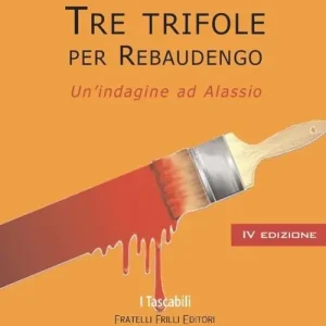 Non Perdere Tre trifole per Rebaudengo. Un‘indagine ad Alassio
