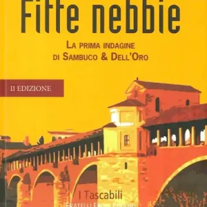 Solo Oggi Fitte nebbie. La prima indagine di Sambuco & Dell‘Oro