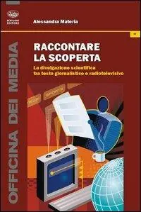 Raccontare la scoperta. La divulgazione scientifica tra testo giornalistico e radiotelevisivo Scelto Dai Clienti
