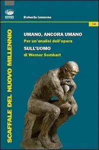 Umano, ancora umano. Per un‘analisi dell‘opera «Sull‘uomo» di Werner Sombart Compra Online