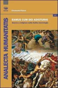 Eamus cum dei adiutorio. Guerra e religione nella Gallia merovingia Offerta Del Giorno