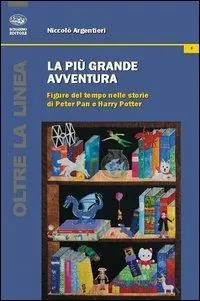 La più grande avventura. Figure del tempo nelle storie di Peter Pan e Harry Potter Offerta Speciale