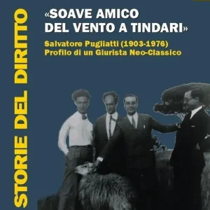 Offerta Lampo «Soave amico del vento a Tindari». Salvatore Pugliatti (1903-1976) profilo di un giurista neo-classico