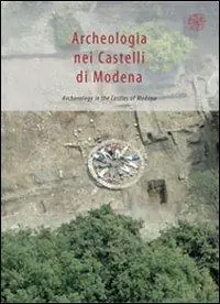 Archeologia dei castelli di Modena. Ediz. italiana e inglese Direttamente Dal Produttore