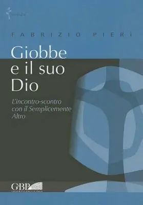 Prezzo Ridotto Giobbe e il suo Dio. L‘incontro-scontro con il semplicemente Altro