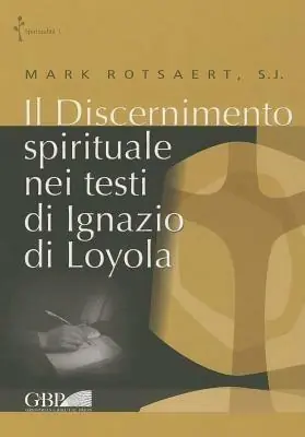 Il discernimento spirituale nei testi di Ignazio di Loyola Prezzo Scontato