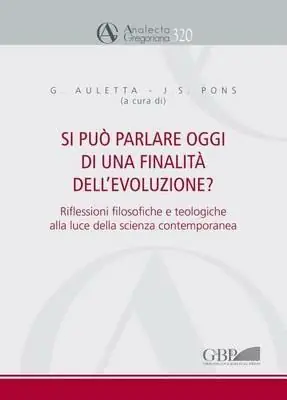 Si può parlare oggi di una finalità dell‘evoluzione? Riflessioni filosofiche e teologiche alla luce della scienza contemporanea Prezzo Di Fabbrica