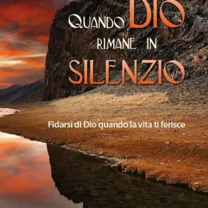 Occasione Imperdibile Quando Dio rimane in silenzio. Fidarsi di Dio quando la vita ti ferisce