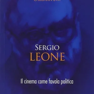 Sergio Leone. Il cinema come favola politica Spedizione Espresso