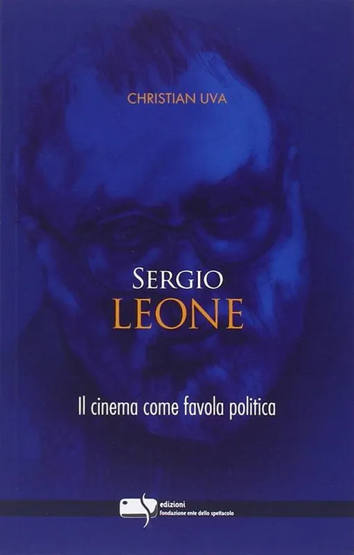 Sergio Leone. Il cinema come favola politica Spedizione Espresso