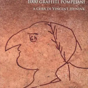 Occasione Felice è questo luogo. 1000 graffiti pompeiani. Testo latino a fronte