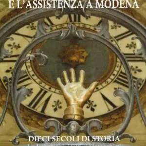 La medicina e l‘assistenza a Modena. Dieci secoli di storia. Le istituzioni, i fatti, i protagonisti. Con CD-ROM Compra Online
