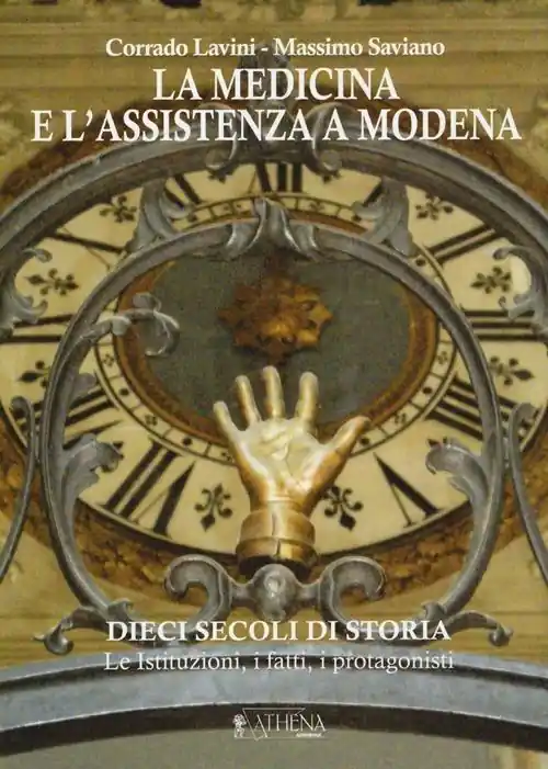 La medicina e l‘assistenza a Modena. Dieci secoli di storia. Le istituzioni, i fatti, i protagonisti. Con CD-ROM Compra Online