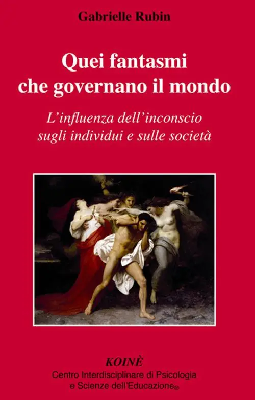 Quei fantasmi che governano il mondo. L‘influenza dell‘inconscio sugli individui e sulle società Spedito Oggi