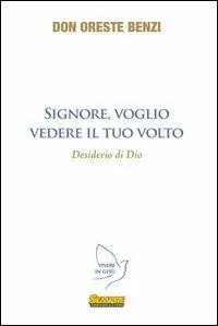 Signore, voglio vedere il Tuo volto. Desiderio di Dio Compra Adesso