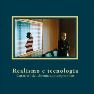 Realismo e tecnologia. Caratteri del cinema contemporaneo Miglior Prezzo