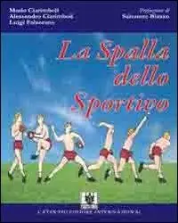 Miglior Prezzo La spalla dello sportivo. Anatomia e fisiologia della spalla, le disfunzioni da stress atletico (gesto «overhead») e il loro trattamento riabilitativo