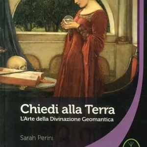 Chiedi alla terra. L‘arte della divinazione geomantica Ordina Subito