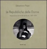 Le Repubbliche delle donne. Monachesimo femminile nel mondo 1967-1999. Ediz. illustrata Nuovo Arrivo