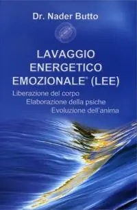 Promozione Lavaggio energetico emozionale LEE. Liberazione del corpo, elaborazione della psiche, evoluzione dell‘anima