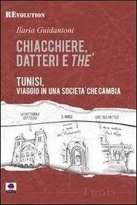 Chiacchiere, datteri e thé. Tunisi, viaggio in una società che cambia Sconto