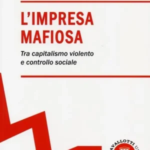 L‘impresa mafiosa. Tra capitalismo violento e controllo sociale Promozione Esclusiva