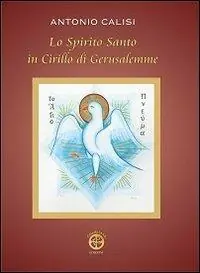 Offerta Del Giorno Lo Spirito Santo in Cirillo di Gerusalemme