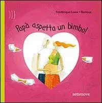 Must-Have Papà aspetta un bimbo! Ediz. illustrata