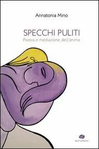 Specchi puliti. Poesia e mediazione dell‘anima Più Venduto