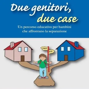 Offerta Due genitori, due case. Un percorso educativo per bambini che affrontano la separazione
