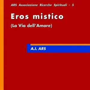 Nuovo Arrivo Eros mistico. La via dell‘amore