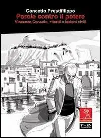 Parole contro il potere. Vincenzo Consolo, ritratti e lezioni civili Must-Have