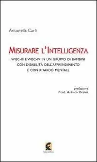 Nuova Collezione Misurare l‘intelligenza. WISC-III e WISC-IV in un gruppo di bambini con disabilità dell‘apprendimento e con ritardo mentale