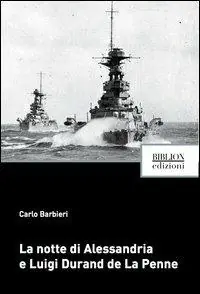 La notte di Alessandria e Luigi Durand de La Penne Acquista Ora