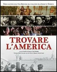 Occasione Imperdibile Trovare l‘America. Storia illustrata degli italo americani nelle collezioni della Library of Congress