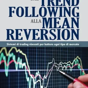 Sconto Dal trend following alla mean reversion. Sistemi di trading vincenti per battere ogni tipo di mercato