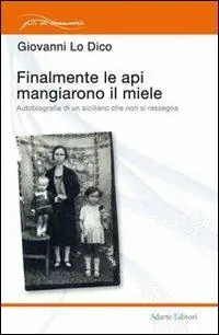 Prezzo Di Fabbrica Finalmente le api mangiarono il miele. Autobiografia di un siciliano che non si rassegna