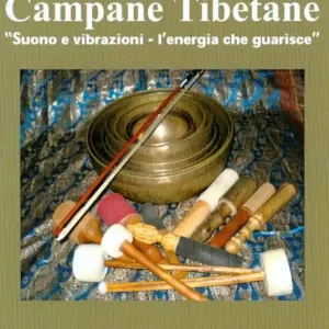 Ordina Subito Campane tibetane. Suono e vibrazioni. L‘energia che guarisce