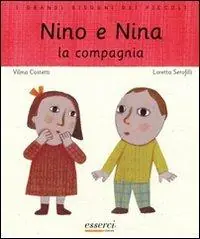 Nino e Nina. La compagnia. Ediz. illustrata Occasione