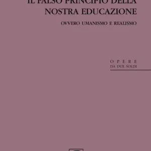 Di Tendenza Il falso principio della nostra educazione. Ovvero umanismo e realismo