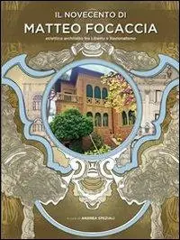 Il Novecento di Matteo Focaccia. Eclettico architetto tra Liberty e Razionalismo Prezzo Di Fabbrica