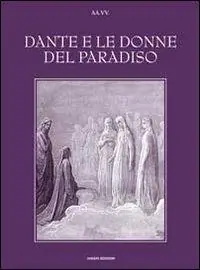 Prezzo Ridotto Dante e le donne del paradiso. Ediz. illustrata