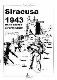 Ultimissimo Modello Siracusa 1943. Dallo sbarco all‘armistizio
