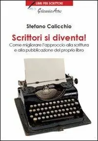 Scrittori si diventa! Come migliorare l‘approccio alla scrittura e alla pubblicazione del proprio libro Prezzo Basso